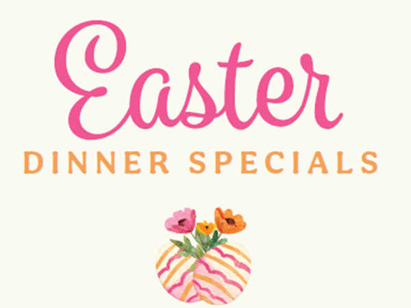 Easter Dinner Specials